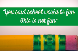 Picture of pencil with a student quote, "You said school would be fun. This is not fun."